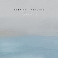 Patrick Hamilton – Indecisive