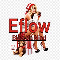 Eflow – Blow Ma Mind