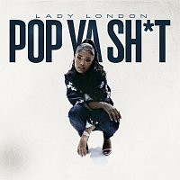 Lady London – Pop Ya Shit