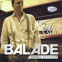 Sergej Cetkovic – Sergej Cetkovic - Najlepse Balade