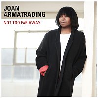 Joan Armatrading – Not Too Far Away