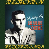 George Jones – Why Baby Why, The Unreleased Live Recordings (HD Remastered)