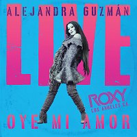 Alejandra Guzmán – Oye Mi Amor [Live At The Roxy]