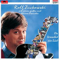 Rolf Zuckowski und seine Freunde – Du brauchst ein Lied