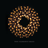Austin Stone Worship – This Glorious Grace [Live]