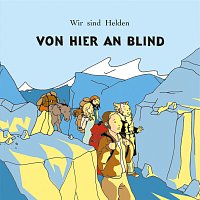 Wir sind Helden – Von hier an blind