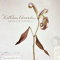 Kathleen Edwards – Asking For Flowers