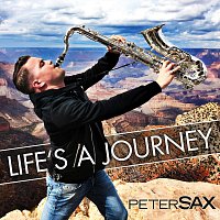 Peter Sax – Life's A Journey