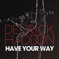 Deitrick Haddon – Have Your Way