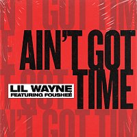 Lil Wayne, Fousheé – Ain't Got Time