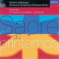 Ernst Senff Chor, Deutsches Symphonie-Orchester Berlin, Vladimír Ashkenazy – Stravinsky: Le Sacre du Printemps; Les Noces