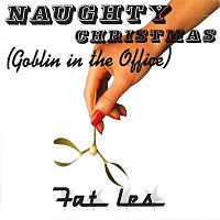Fat Les – Naughty Christmas (Goblin In the Office)