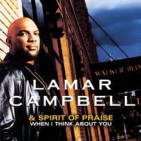 Lamar Campbell & Spirit Of Praise – When I Think About You