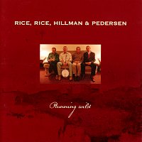 Rice, Rice, Hillman and Pedersen – Running Wild