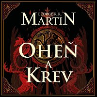 Martin: Oheň a krev. Historie targaryenských králů v Západozemí I.