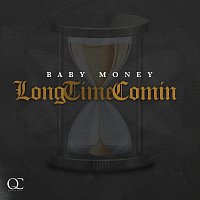 Baby Money – Long Time Comin