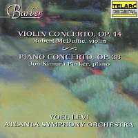 Yoel Levi, Atlanta Symphony Orchestra, Robert McDuffie, Jon Kimura Parker – Barber: Violin Concerto, Op. 14 & Piano Concerto, Op. 38