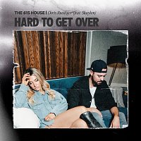 The 615 House, Chris Ruediger, Shaylen – Hard To Get Over