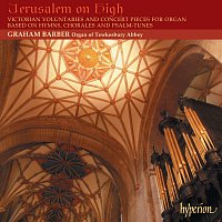 Graham Barber – Jerusalem on High: Victorian Voluntaries for Organ