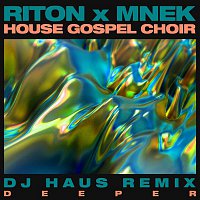 Riton x MNEK x The House Gospel Choir – Deeper (DJ Haus Remix)