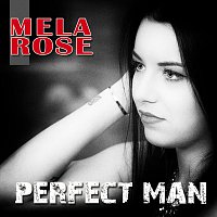 Mela Rose – Perfect man