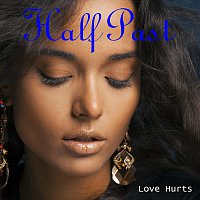 Love Hurts – Half Past