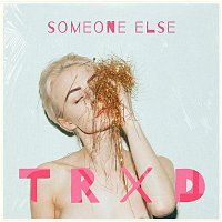TRXD – Someone Else