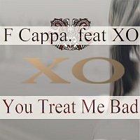 Francesco Cappa – F.Cappa feat XO - You Treat Me Bad