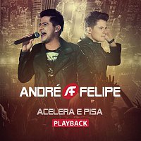 André e Felipe – Acelera e Pisa (Playback)