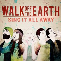 Walk Off The Earth – Sing It All Away
