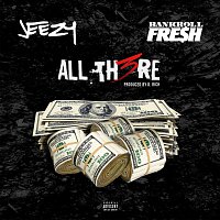 Jeezy, Bankroll Fresh – All There