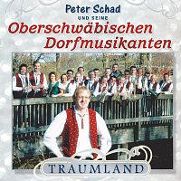 Peter Schad und seine Oberschwabischen Dorfmusikanten – Traumland