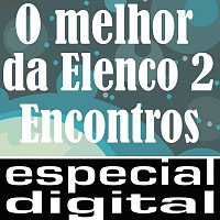 O Melhor Da Elenco 2 (Encontros)