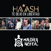 HA-ASH, Maldita Nerea – Te Dejo en Libertad