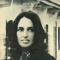 Joan Baez – Where Are You Now, My Son?