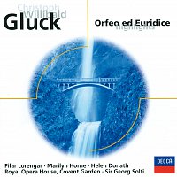 Chorus of the Royal Opera House, Covent Garden, Sir Georg Solti – Gluck: Orfeo und Euridice (Highlights)
