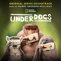 Harry Gregson-Williams, National Geographic – Underdogs [Original Series Soundtrack]