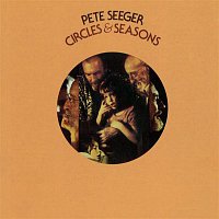 Pete Seeger – Circles & Seasons