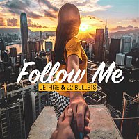 Jetfire & 22 Bullets – Follow Me