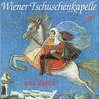 Wiener Tschuschenkapelle – ...und davon  live