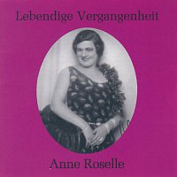 Anne Roselle – Lebendige Vergangenheit - Anne Roselle