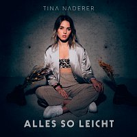 Tina Naderer – Alles so leicht