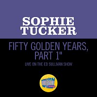 Sophie Tucker – Fifty Golden Years, Pt. 1 [Medley/Live On The Ed Sullivan Show, April 6, 1952]