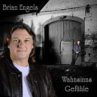 Brian Engels – Wahnsinns Gefuhle