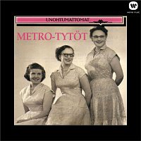 Metro-Tytot – Unohtumattomat