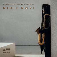 Marcus Strickland's Twi-Life – Nihil Novi