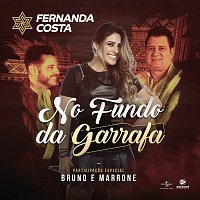 Fernanda Costa, Bruno & Marrone – No Fundo Da Garrafa