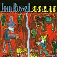Tom Russell – Borderland