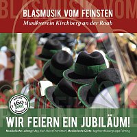 Musikverein Kirchberg an der Raab – Blasmusik vom Feinsten - Wir feiern ein Jubilaum