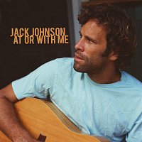 Jack Johnson – At Or With Me